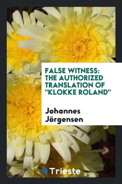 False Witness : The Authorized Translation of Klokke Roland, Paperback Book