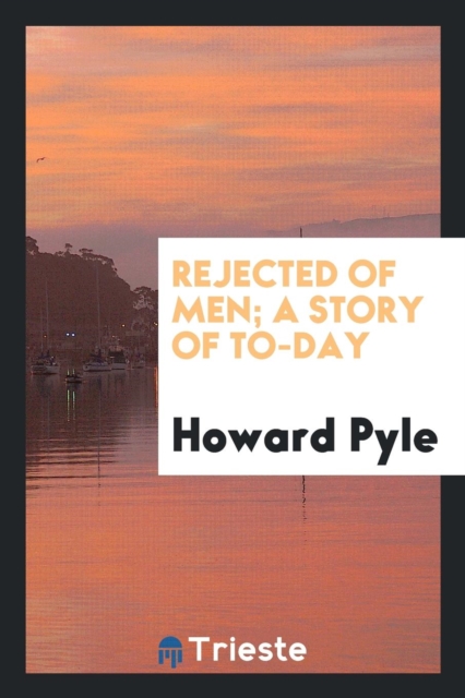 Rejected of Men; A Story of To-Day, Paperback Book