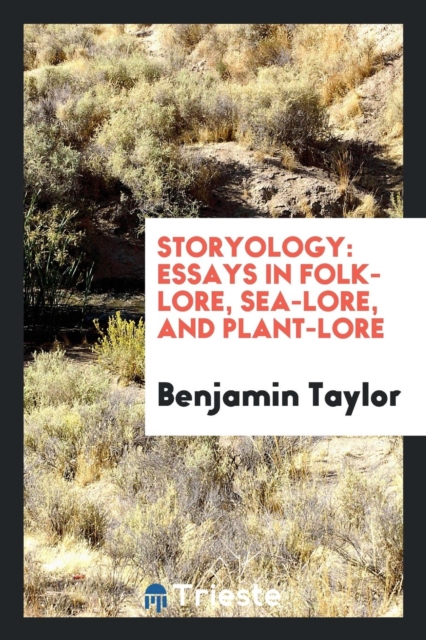 Storyology : Essays in Folk-Lore, Sea-Lore, and Plant-Lore, Paperback Book