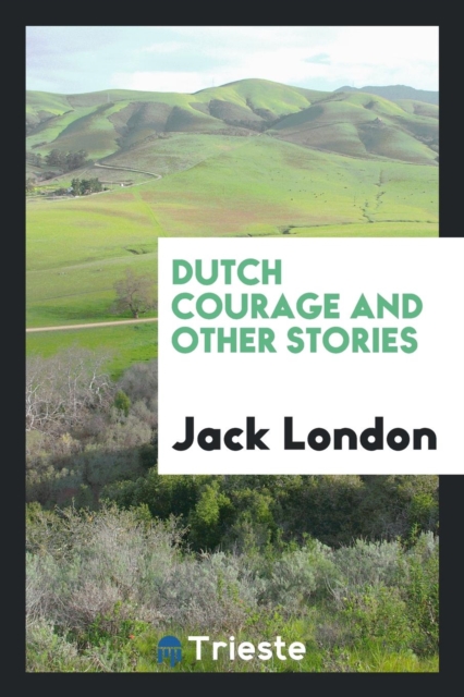 Dutch Courage and Other Stories, Paperback Book