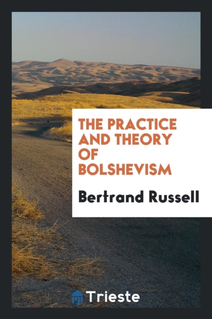 The Practice and Theory of Bolshevism, Paperback Book