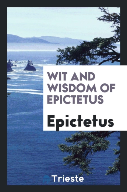 Wit and Wisdom of Epictetus, Paperback Book