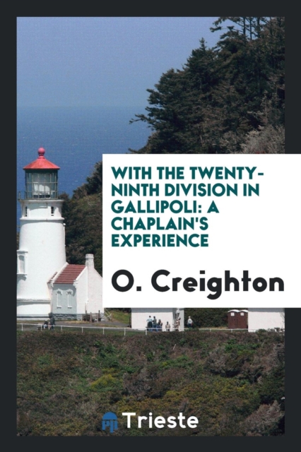 With the Twenty-Ninth Division in Gallipoli : A Chaplain's Experience, Paperback Book