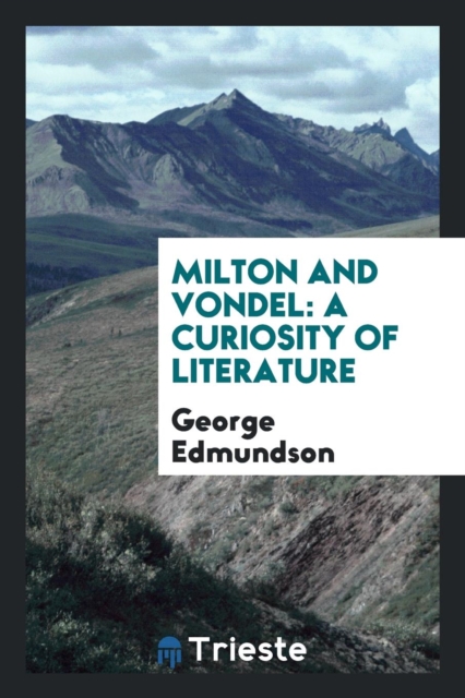 Milton and Vondel : A Curiosity of Literature, Paperback Book