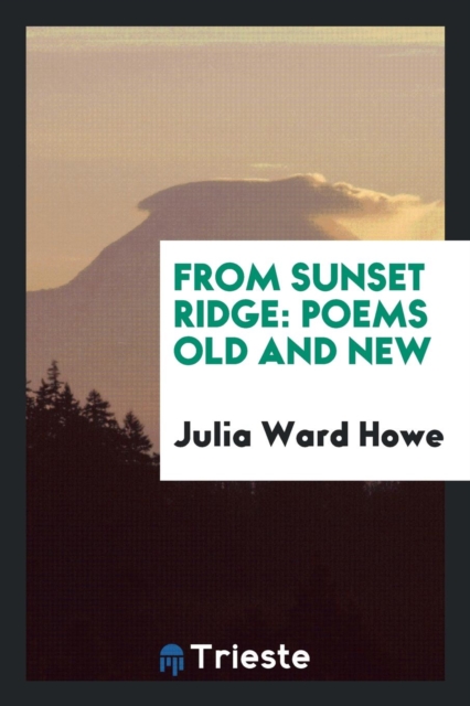From Sunset Ridge : Poems Old and New, Paperback Book