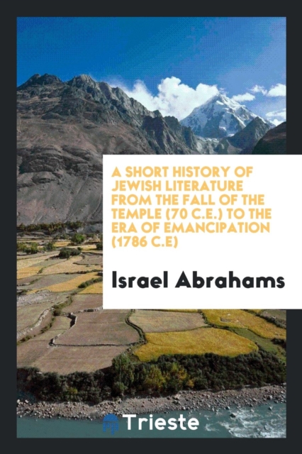 A Short History of Jewish Literature from the Fall of the Temple (70 C.E.) to the Era of Emancipation (1786 C.E), Paperback Book