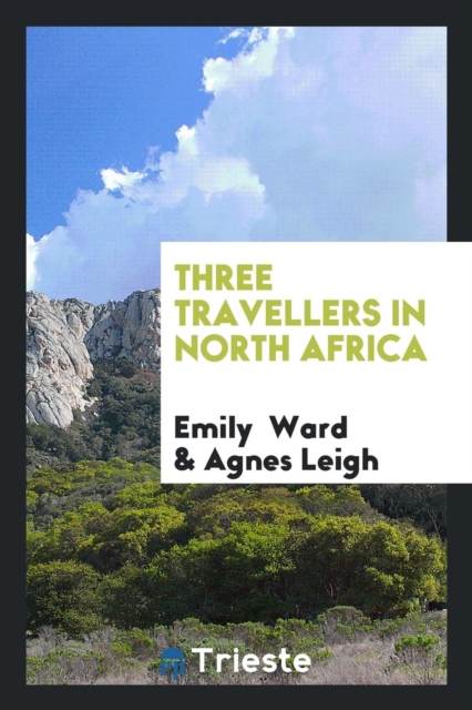 Three Travellers in North Africa, Paperback Book