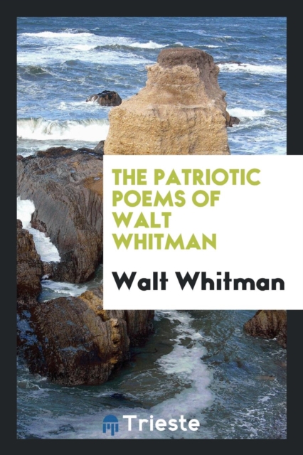 The Patriotic Poems of Walt Whitman, Paperback Book