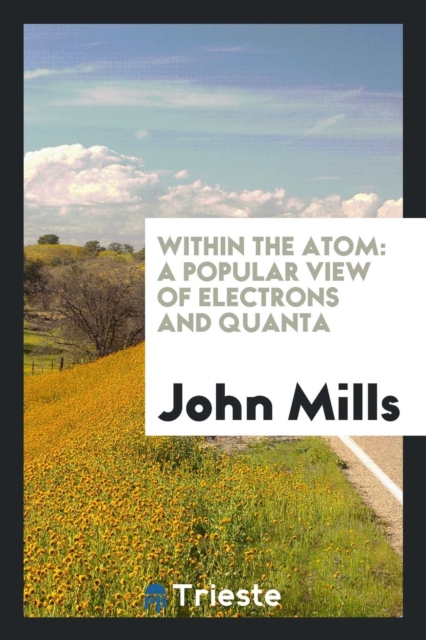 Within the Atom : A Popular View of Electrons and Quanta, Paperback Book