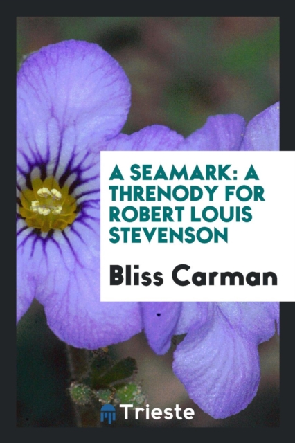 A Seamark : A Threnody for Robert Louis Stevenson, Paperback Book