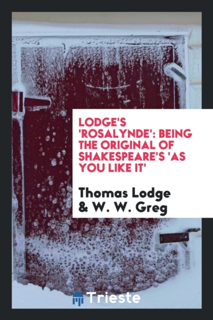 Lodge's 'rosalynde' : Being the Original of Shakespeare's 'as You Like It', Paperback Book