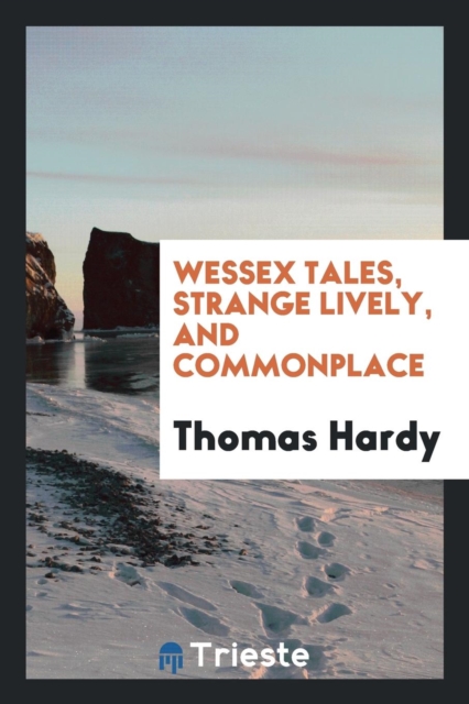 Wessex Tales, Strange Lively, and Commonplace, Paperback Book
