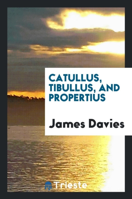 Catullus, Tibullus, and Propertius, Paperback Book