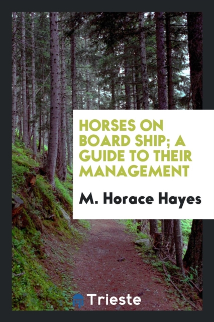 Horses on Board Ship; A Guide to Their Management, Paperback Book