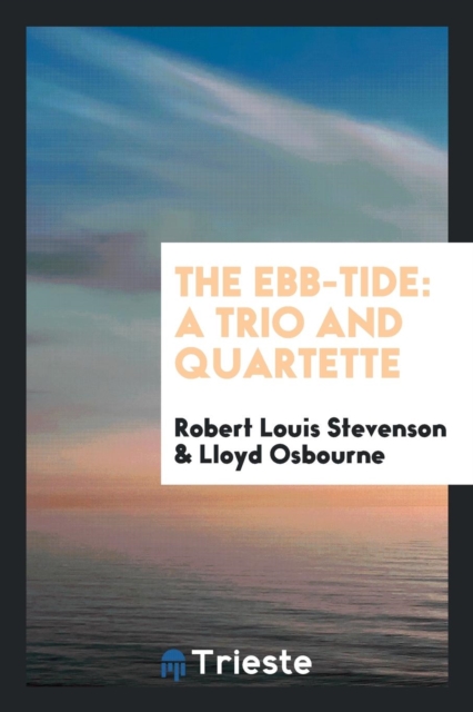 The Ebb-Tide : A Trio and Quartette, Paperback Book