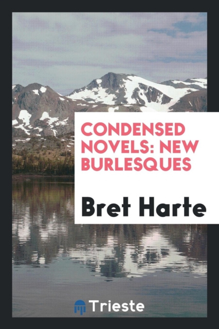 Condensed Novels : New Burlesques, Paperback Book