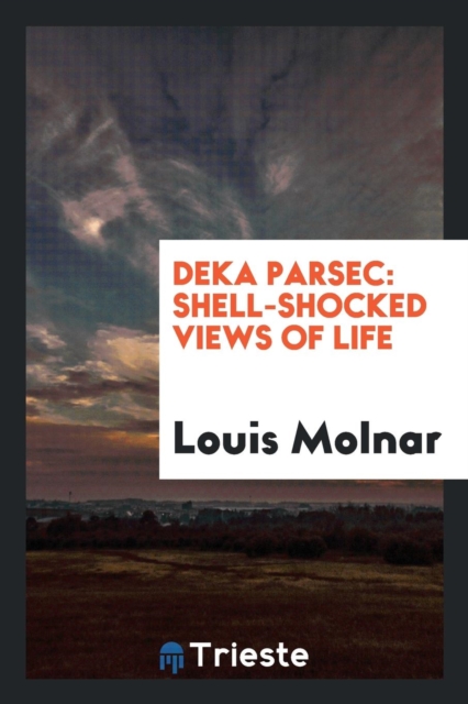 Deka Parsec : Shell-Shocked Views of Life, Paperback Book