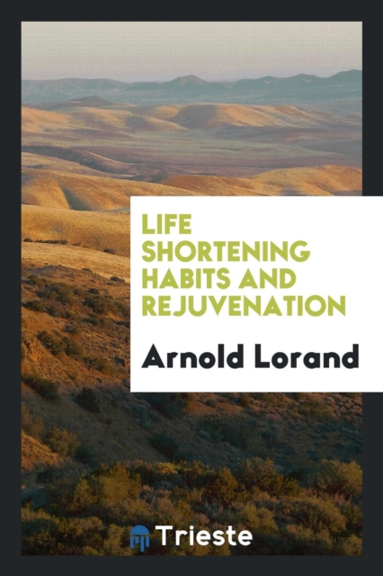 Life Shortening Habits and Rejuvenation, Paperback Book