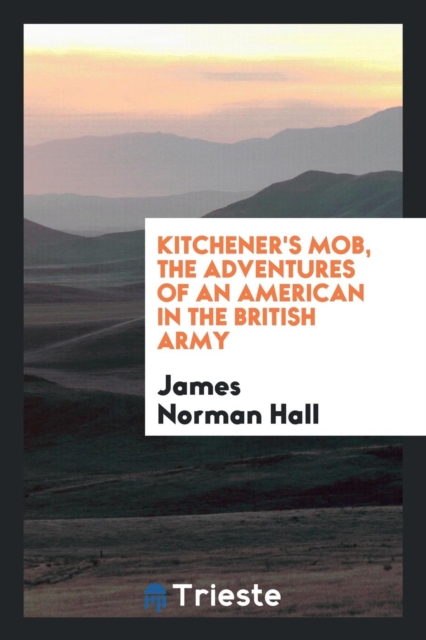 Kitchener's Mob, the Adventures of an American in the British Army, Paperback Book
