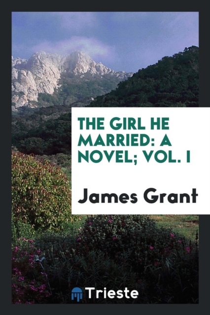 The Girl He Married : A Novel; Vol. I, Paperback Book