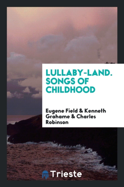 Lullaby-Land. Songs of Childhood, Paperback Book