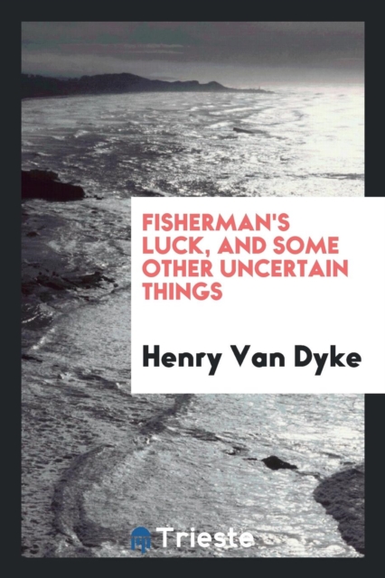 Fisherman's Luck, and Some Other Uncertain Things, Paperback Book