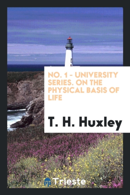 No. 1 - University Series. on the Physical Basis of Life, Paperback Book