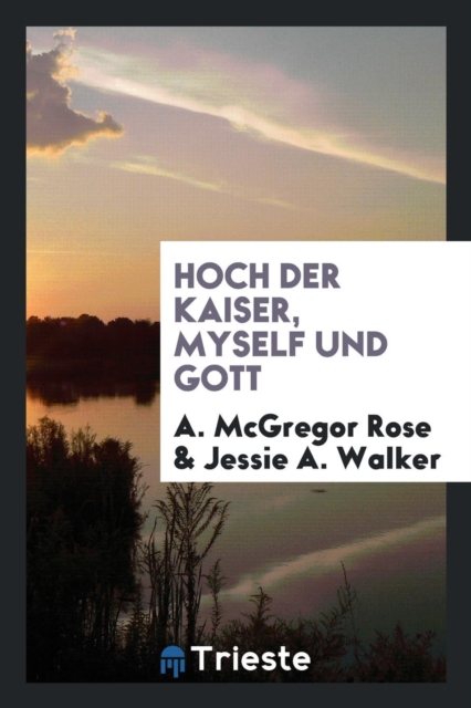 Hoch Der Kaiser, Myself Und Gott, Paperback Book