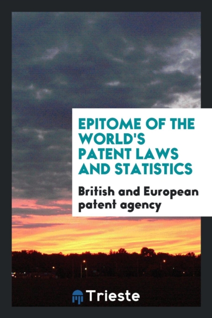Epitome of the World's Patent Laws and Statistics, Paperback Book
