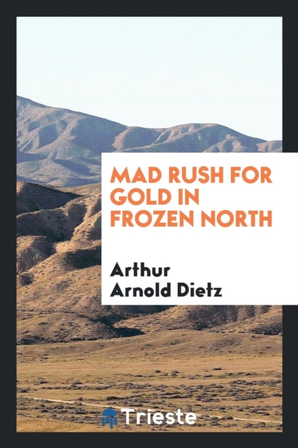 Mad Rush for Gold in Frozen North, Paperback Book