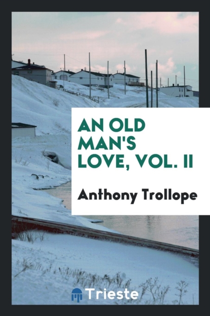 An Old Man's Love, Vol. II, Paperback Book