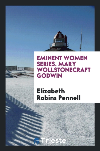 Eminent Women Series. Mary Wollstonecraft Godwin, Paperback Book