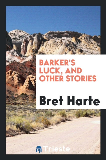 Barker's Luck, and Other Stories, Paperback Book