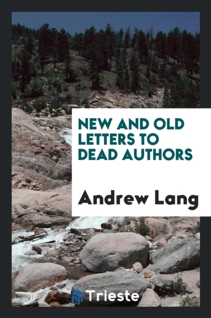 New and Old Letters to Dead Authors, Paperback Book