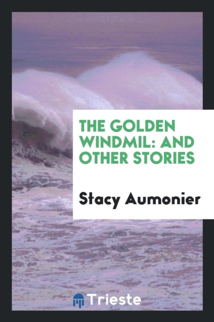 The Golden Windmil : And Other Stories, Paperback Book