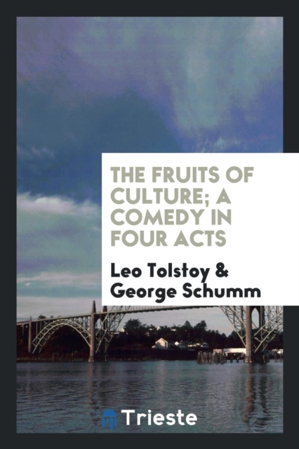 The Fruits of Culture; A Comedy in Four Acts, Paperback Book