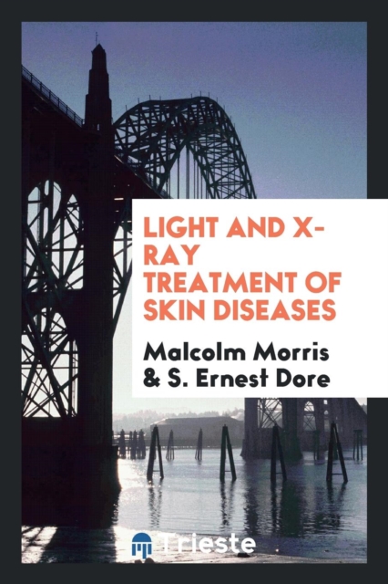 Light and X-Ray Treatment of Skin Diseases, Paperback Book