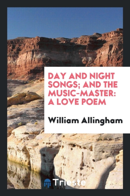 Day and Night Songs; And the Music-Master : A Love Poem, Paperback Book