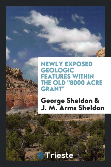 Newly Exposed Geologic Features Within the Old 8000 Acre Grant, Paperback Book