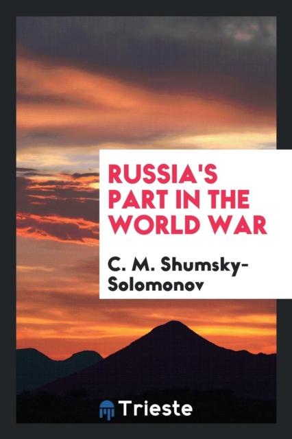 Russia's Part in the World War, Paperback Book