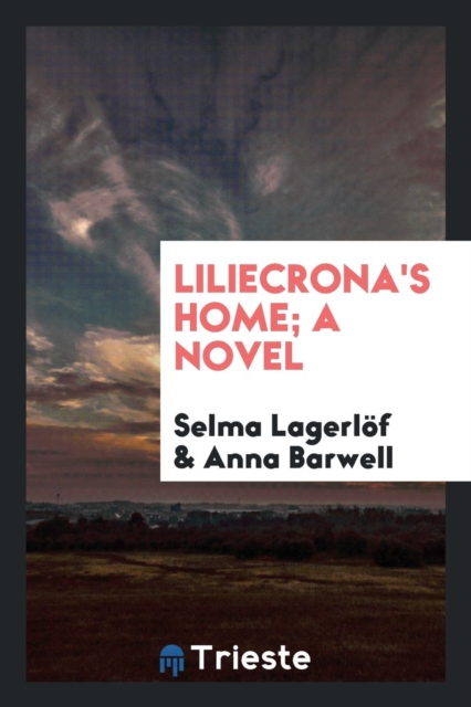 Liliecrona's Home; A Novel, Paperback Book