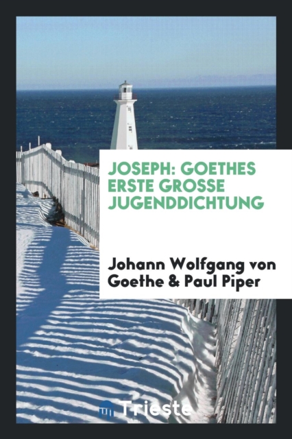 Joseph : Goethes Erste Grosse Jugenddichtung, Paperback Book