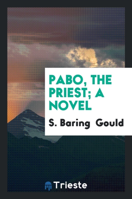 Pabo, the Priest; A Novel, Paperback Book
