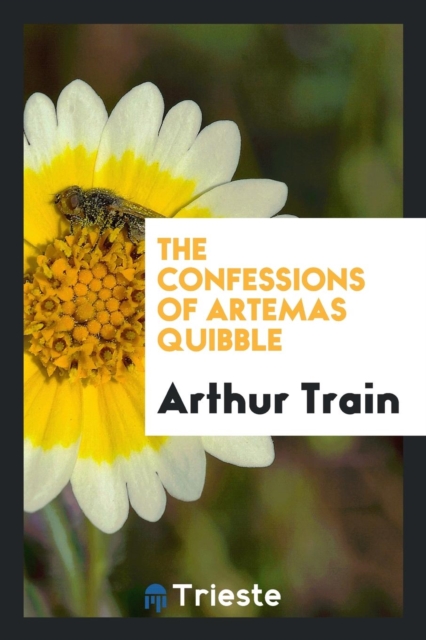 The Confessions of Artemas Quibble, Paperback Book