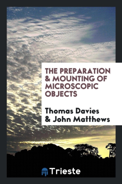 The Preparation and Mounting of Microscopic Objects, Paperback Book