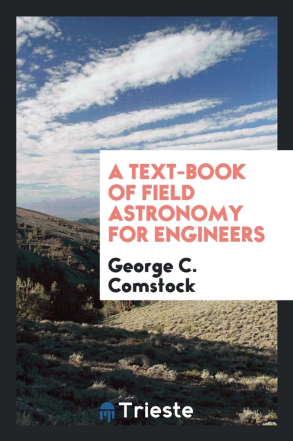 A Text-Book of Field Astronomy for Engineers, Paperback Book