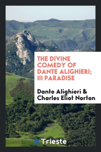 The Divine Comedy of Dante Alighieri; III Paradise, Paperback Book