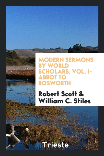 Modern Sermons by World Scholars, Vol. I-Abbot to Bosworth, Paperback Book
