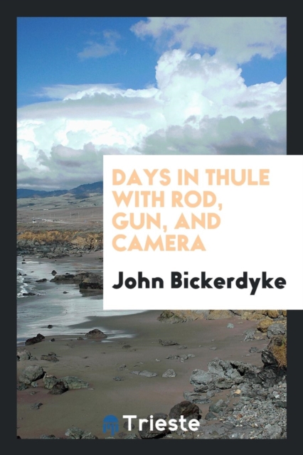 Days in Thule with Rod, Gun, and Camera, Paperback Book