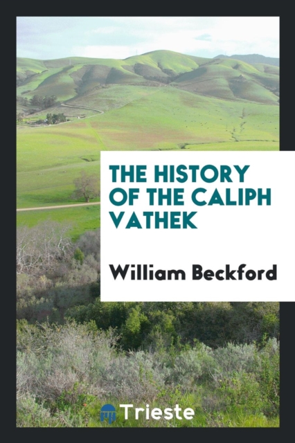 The History of the Caliph Vathek, Paperback Book